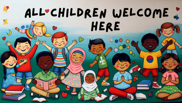Poster of diverse group of children stating all children are welcome here